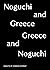 Noguchi and Greece, Greece ...