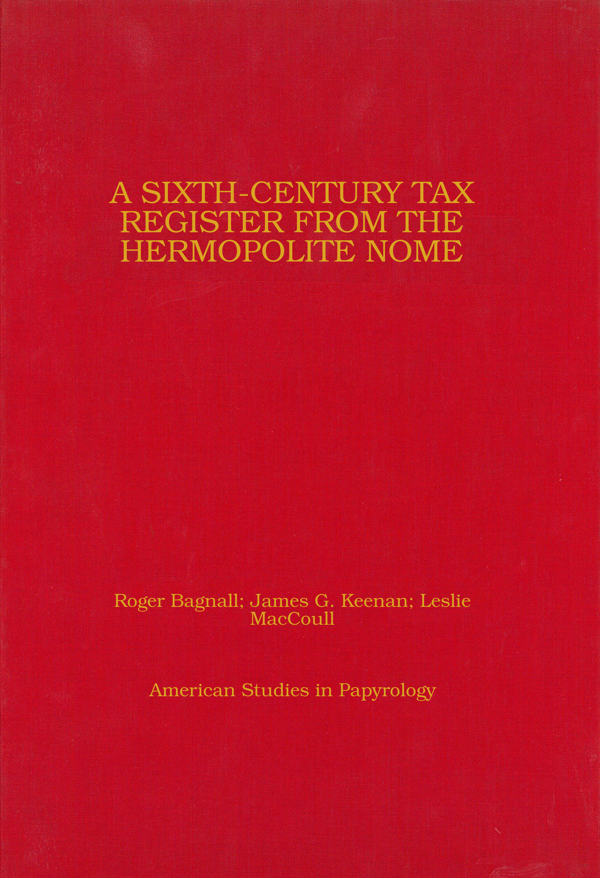 A Sixth-Century Tax Register from the Hermopolite Nome (Volume 51) (American Studies in Papyrology)