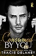 Consumed by You (The Kingcaid Billionaires #2)