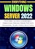 EVERYTHING WINDOWS SERVER 2022 by Carty Binn