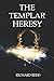 The Templar Heresy (The anc...