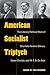 American Socialist Triptych: The Literary-Political Work of Charlotte Perkins Gilman, Upton Sinclair, and W. E. B. Du Bois