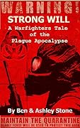 Strong Will: A Warfighters Tale of the Plague Apocalypse Part 1: A Post-Apocalyptic Survival Series