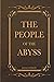THE PEOPLE OF THE ABYSS: With Original illustrations Annotated Classic edition