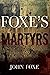 Foxe’s Book of Martyrs(A classics novel by John Foxe)illustrated