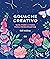 Gouache creativo: Guía paso a paso para principiantes