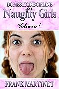Domestic Discipline for Naughty Girls - Volume 1 