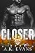 Closer by A.K. Evans