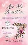 Love Me Breathless... Because Romance Never Dies by Mary-Lisa Russo