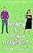 Needing the Next-Door Neighbor (California Dreamin', #6) by Kristin Canary