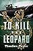 To Kill the Leopard