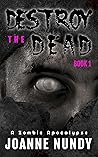 Destroy the Dead:...