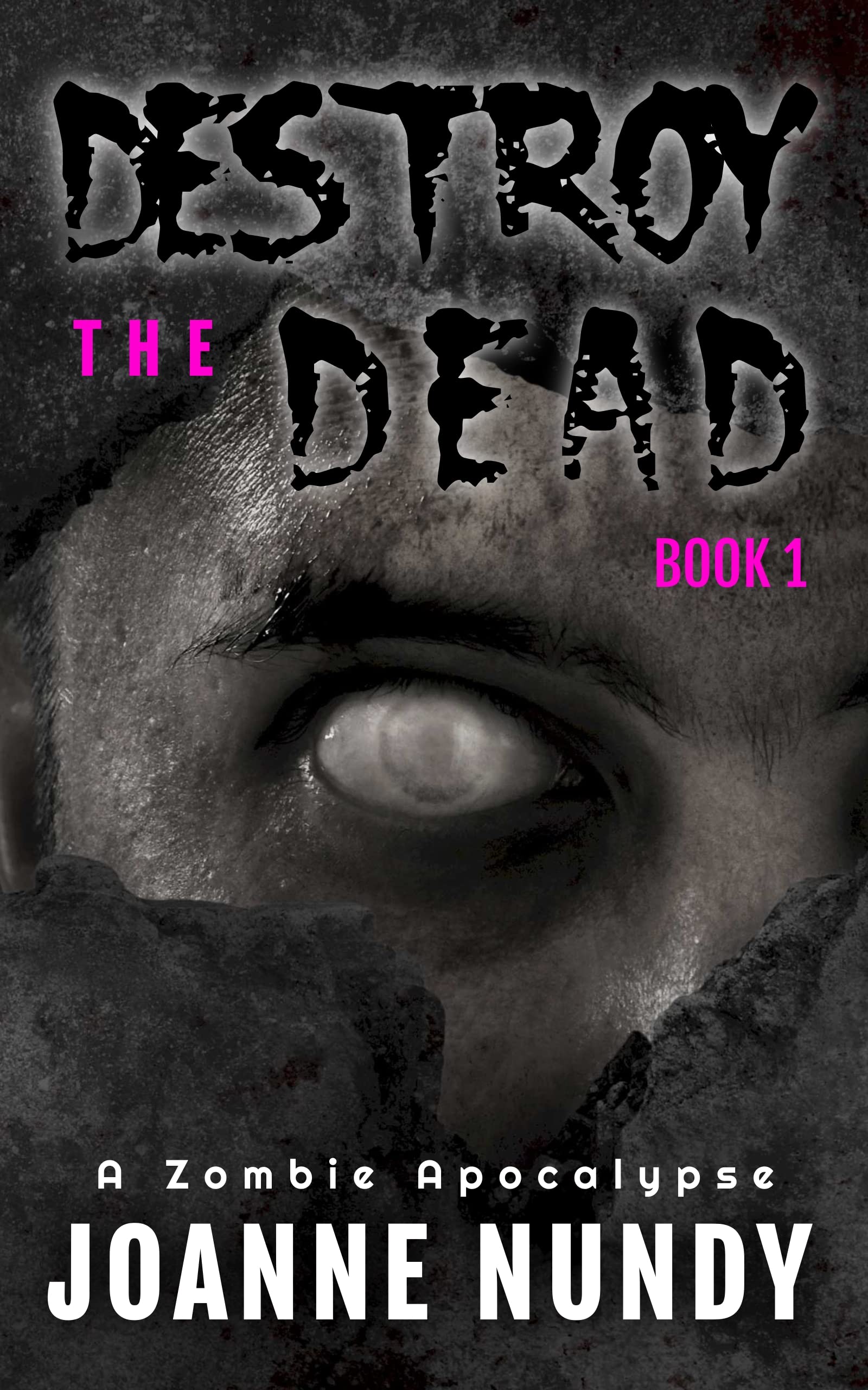 Destroy the Dead: Book 1: A Zombie Apocalypse (Kindle Edition)