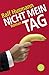 Nicht mein Tag by Ralf Husmann