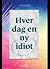 Hver dag en ny idiot
