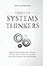 Tools of Systems Thinkers: Learn Advanced Deduction, Decision-Making, and Problem-Solving Skills with Mental Models and System Maps. (The Systems Thinker Series)