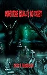Monsters Really Do Exist by David B Harrington Monsters Really Do Exist by David B Harrington