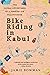 Bike Riding in Kabul: The Global Adventures of a Foreign Aid Practitioner