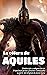 La cólera de Aquiles: La «I...