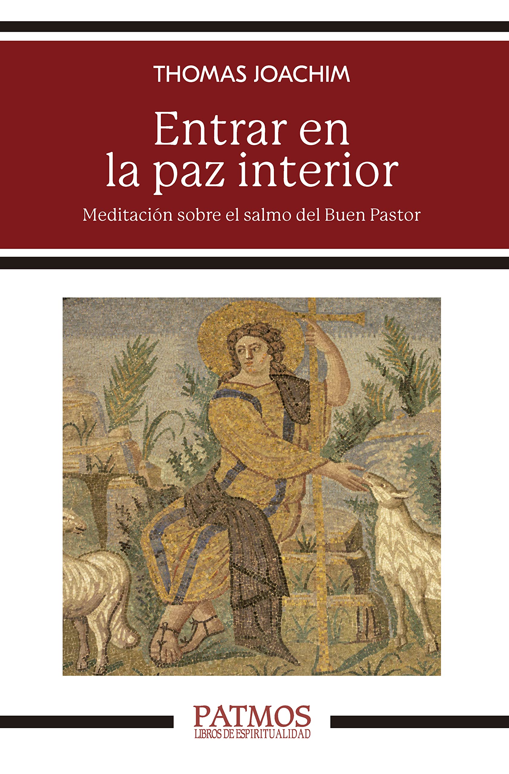 Entrar en la paz interior: Meditación sobre el salmo del Buen Pastor (Patmos nº 305) (Spanish Edition)