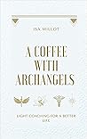 A coffee with Archangels: Light coaching for a better life