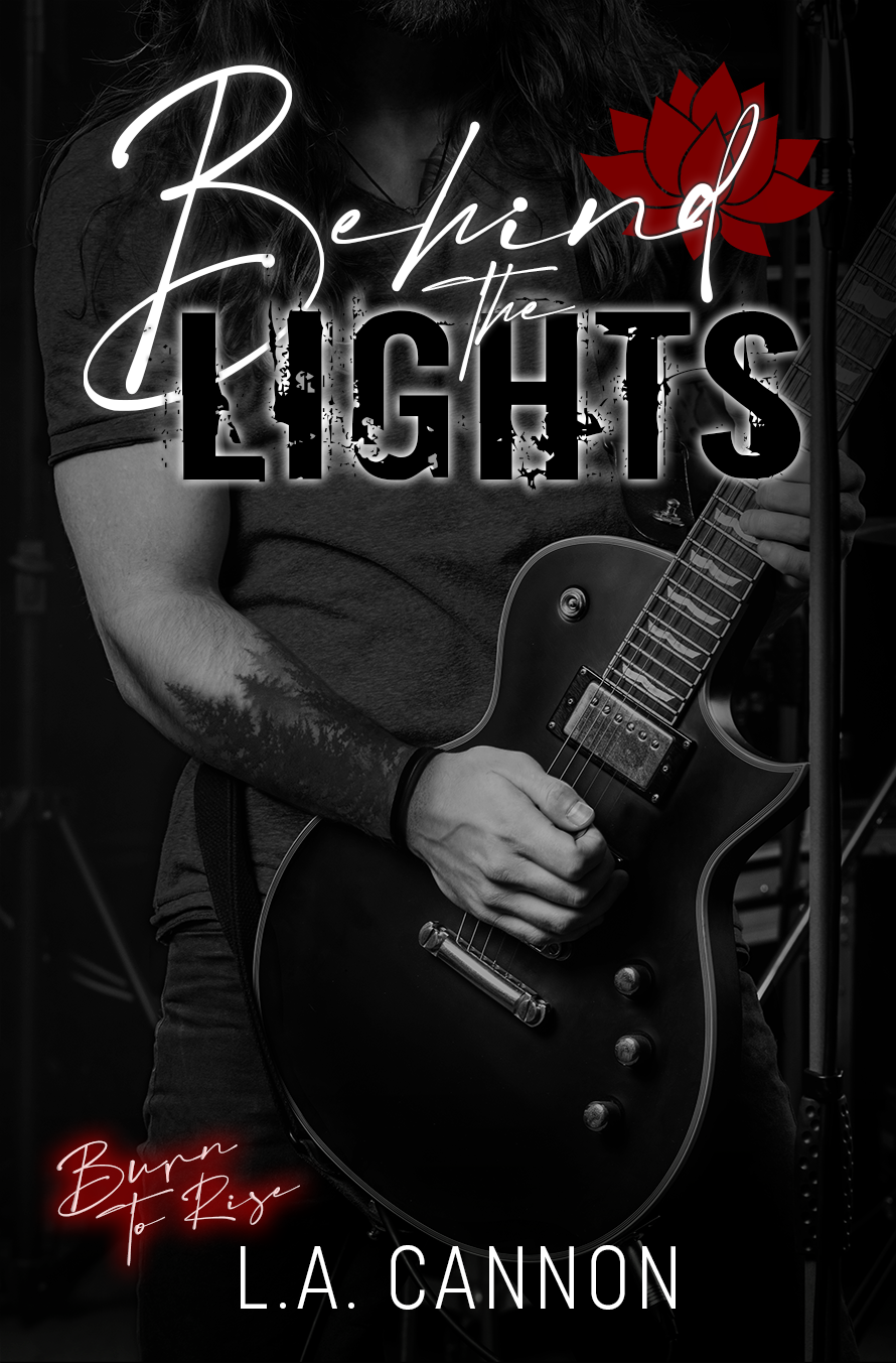 Behind the Lights (Burn to Rise Series, #1)