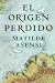El Origen Perdido by Matilde Asensi