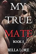 My True Mate: Book 5