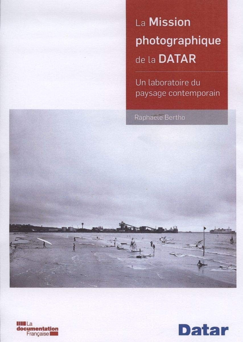 La mission photographique de la datar - Un laboratoire du paysage contemporain (Paperback)