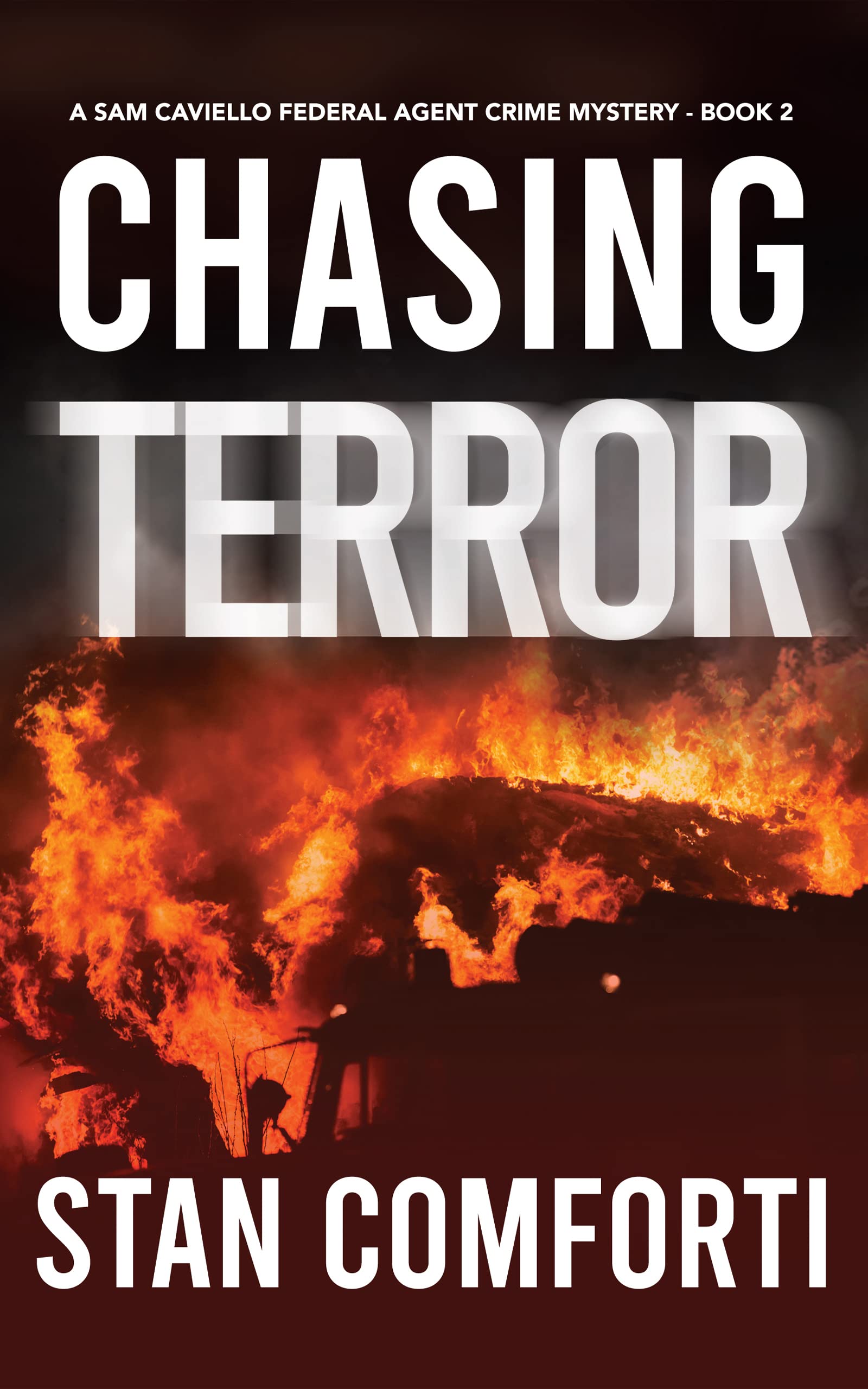 Chasing Terror: A Riveting, Page-turning Federal Agent Crime Thriller (Sam Caviello Federal Agent Crime Mystery Book 2)