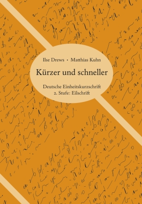 Kürzer und schneller: Deutsche Einheitskurzschrift 2. Stufe: Eilschrift