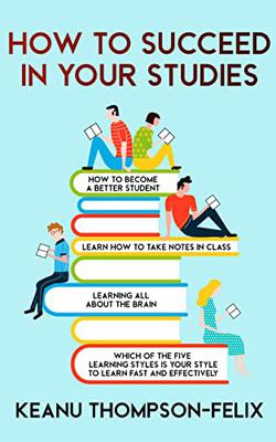 How to Succeed in your Studies: how to become a better student, learn to take notes in class, learn all about the brain & which of the five learning styles is your style to learn fast and effectively.