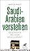 Saudi-Arabien verstehen: Geschichte, Religion, Gesellschaft (German Edition)