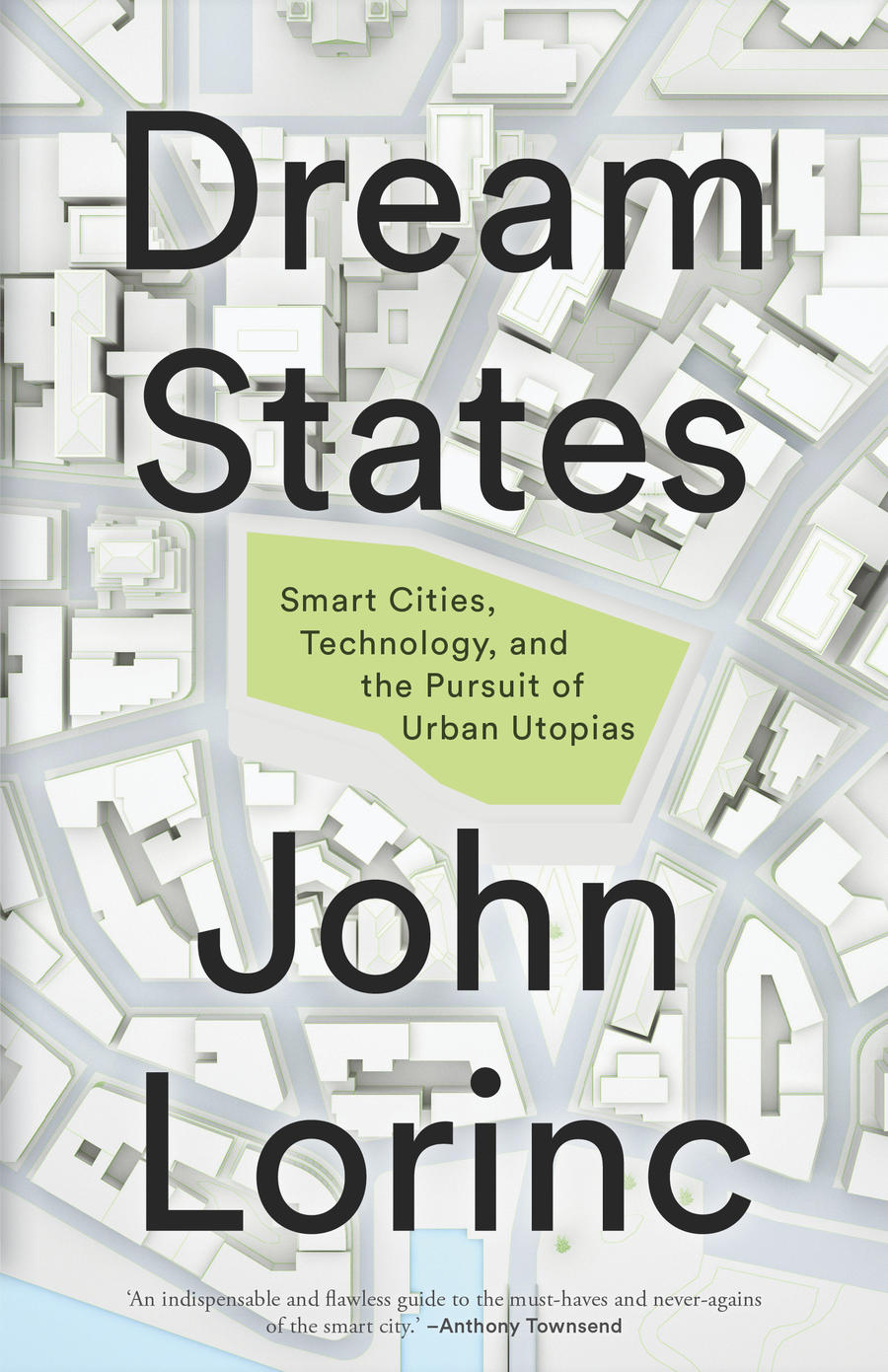 Dream States: Smart Cities, Technology, and the Pursuit of Urban Utopias