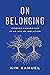 On Belonging: Finding Connection in an Age of Isolation