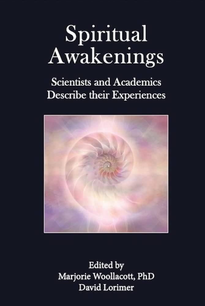 Spiritual Awakenings: Scientists and Academics Describe Their Experiences (Kindle Edition)