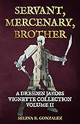 Servant, Mercenary, Brother: A Dresden Jakobs Vignette Collection Vol. II