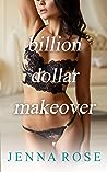 Billion Dollar Makeover by Jenna   Rose