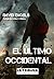 El ultimo occidental (Spanish Edition)