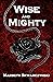 Wise and Mighty (The Rose C...