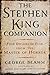 The Stephen King Companion: Four Decades of Fear from the Master of Horror