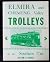 Elmira and Chemung Valley trolleys in the Southern Tier by William Reed Gordon