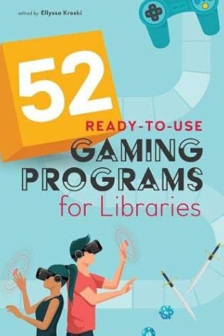 52 Ready-To-Use Gaming Programs for Libraries