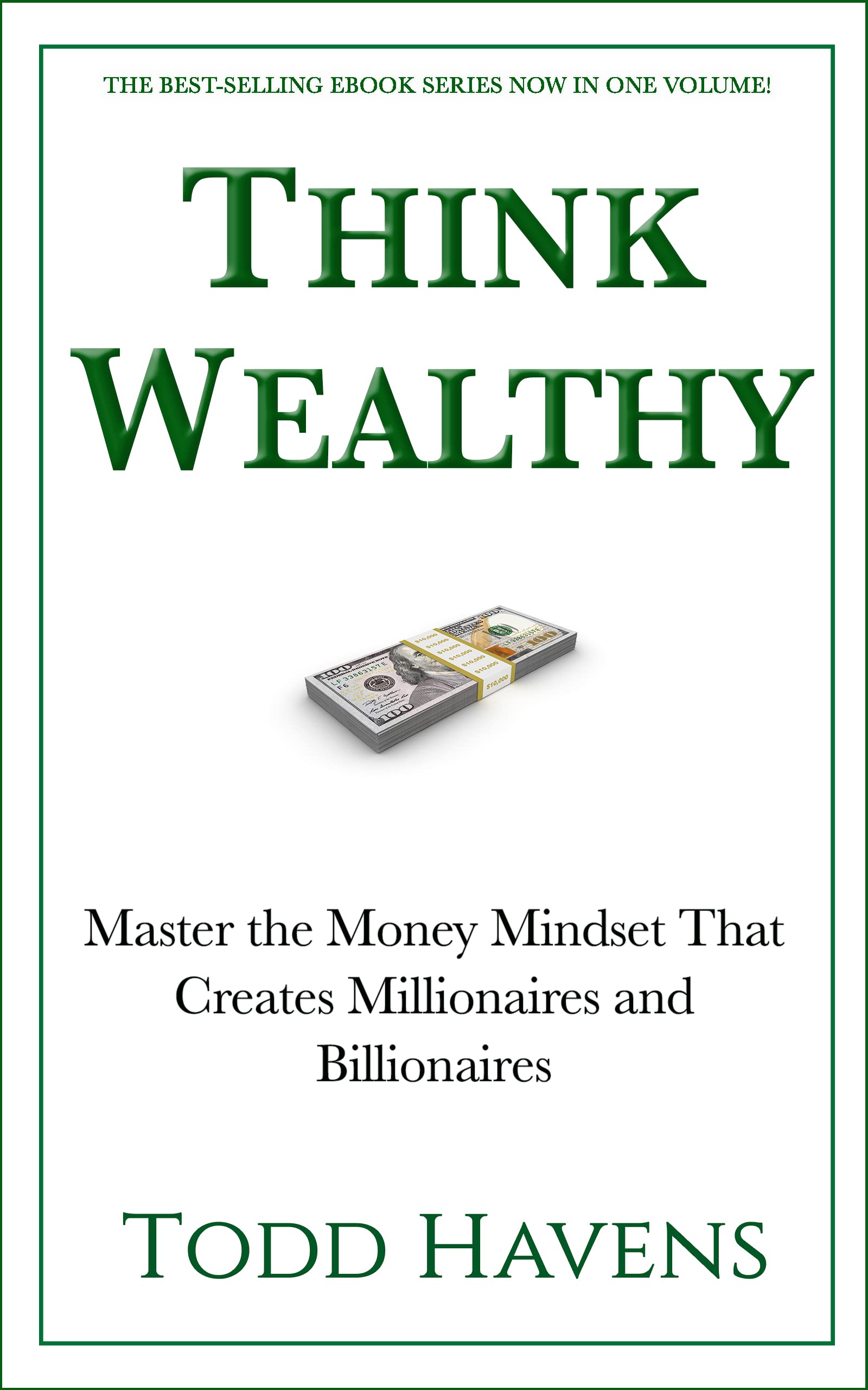 Think Wealthy: Master the Money Mindset That Creates Millionaires and Billionaires (Kindle Edition)
