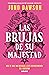 Las brujas de Su Majestad (...