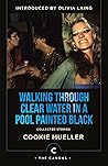 Book cover for Walking Through Clear Water In a Pool Painted Black: Collected Stories (Canons)