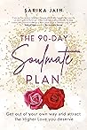 The 90-Day Soulmate Plan: Get out of your own way and attract the Higher Love you deserve