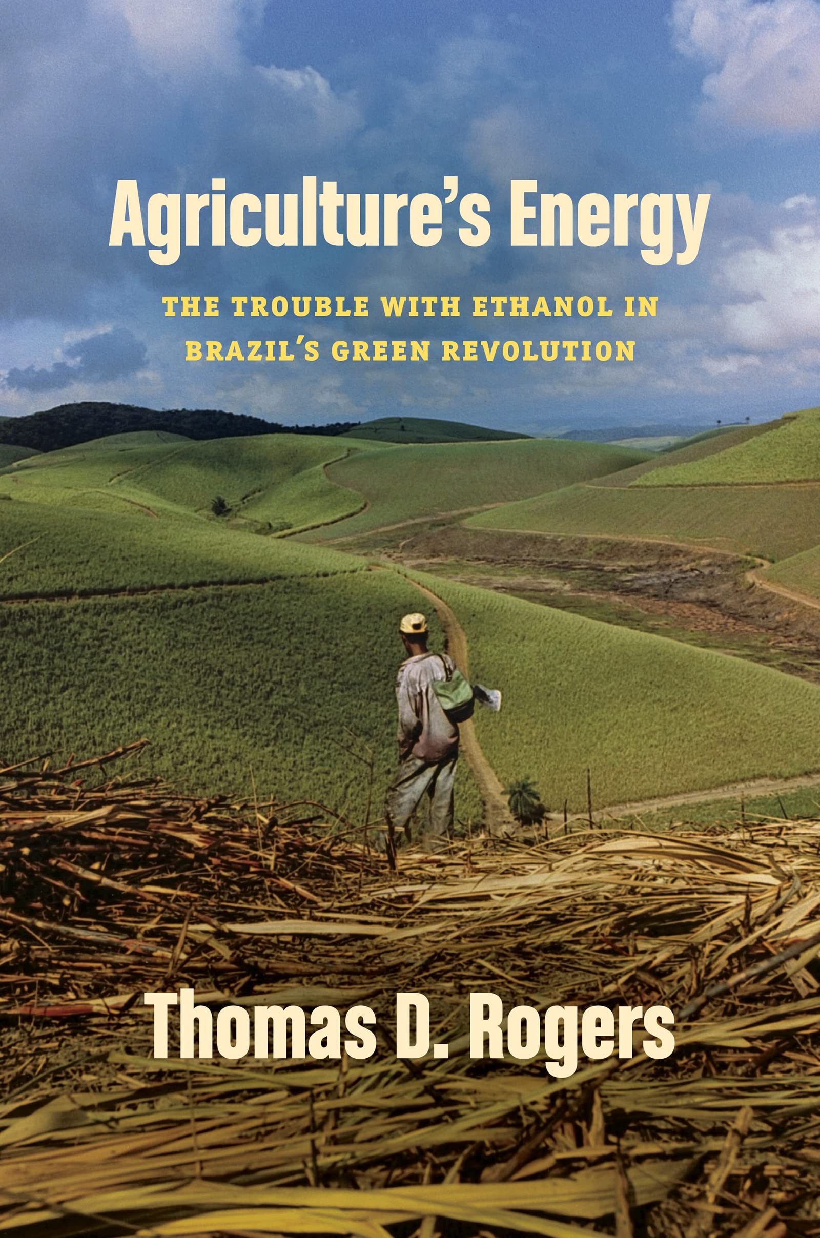 Agriculture's Energy: The Trouble with Ethanol in Brazil's Green Revolution (Kindle Edition)