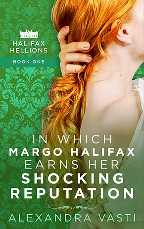 Portada de In Which Margo Halifax Earns Her Shocking Reputation, de Alexandra Vasti