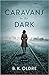Caravans in the Dark by B.K. Oldre